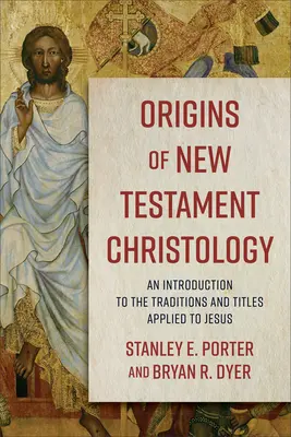 Počátky novozákonní christologie: Úvod do tradic a titulů, které se vztahují k Ježíši. - Origins of New Testament Christology: An Introduction to the Traditions and Titles Applied to Jesus