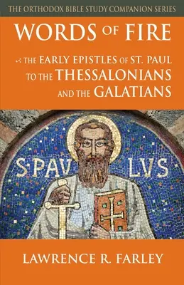 Ohnivá slova: rané listy svatého Pavla Tesalonickým a Galatským - Words of Fire: The Early Epistles of St. Paul to the Thessalonians and the Galatians