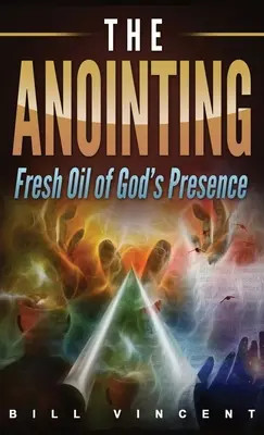 Pomazání (kapesní formát): Svěží olej Boží přítomnosti - The Anointing (Pocket Size): Fresh Oil of God's Presence