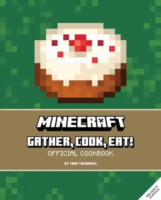 Minecraft: Sbírejte, vařte, jezte! Oficiální kuchařka - Minecraft: Gather, Cook, Eat! Official Cookbook