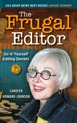 The Frugal Editor: Vydavatel: Frustruální editor: Tajemství vlastních úprav - od dopisů s poptávkou přes konečný rukopis až po marketing vašeho nového bestselleru, 3r - The Frugal Editor: Do-It-Yourself Editing Secrets-From Your Query Letters to Final Manuscript to the Marketing of Your New Bestseller, 3r