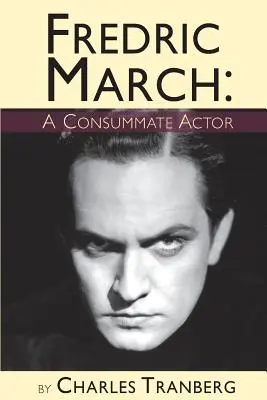 Fredric March - dokonalý herec - Fredric March - A Consummate Actor