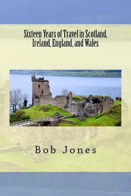 Šestnáct let cestování po Skotsku, Irsku, Anglii a Walesu - Sixteen Years of travel in Scotland, Ireland, England, and Wales