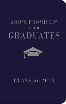Boží zaslíbení pro absolventy: NKJV: Třída 2023 - Námořnictvo: Nová verze krále Jakuba - God's Promises for Graduates: Class of 2023 - Navy NKJV: New King James Version