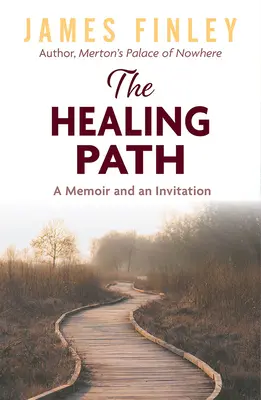 Cesta k uzdravení: Vzpomínky a pozvání - The Healing Path: A Memoir and an Invitation
