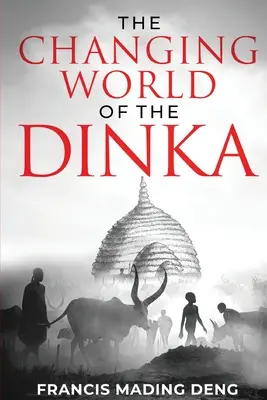 Měnící se svět Dinků - The Changing World of the Dinka