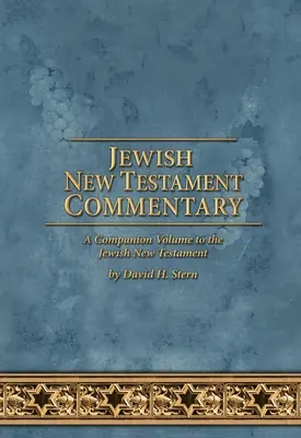 Židovský novozákonní komentář: David H. Stern: Doplňkový svazek k Židovskému novému zákonu - aktualizovaná verze židovského nového zákona - Jewish New Testament Commentary: A Companion Volume to the Jewish New Testament by David H. Stern