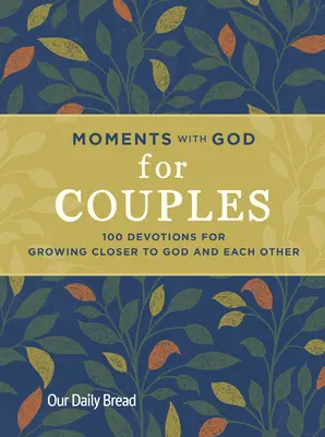 Chvíle s Bohem pro páry: Vydejte se na cestu k Bohu: 100 pobožností pro sblížení s Bohem a jeden s druhým - Moments with God for Couples: 100 Devotions for Growing Closer to God and Each Other