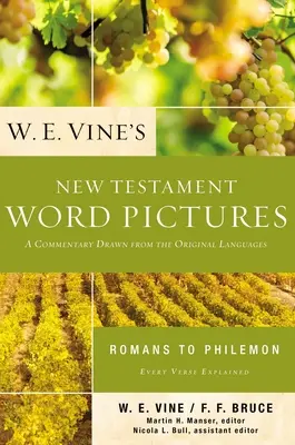 W. E. Vine's New Testament Word Pictures: V. Vine: Římanům až Filemonovi: V. W.: Slovní komentář z původních jazyků. - W. E. Vine's New Testament Word Pictures: Romans to Philemon: A Commentary Drawn from the Original Languages