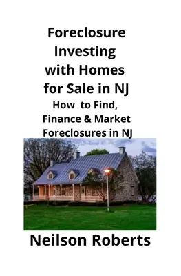 Investování do zabavených domů k prodeji v NJ: Jak najít, financovat a prodávat zabavené domy v NJ: Jak najít, financovat a prodávat zabavené domy v NJ - Foreclosure Investing with Homes for Sale in NJ: How to Find, Finance & Market Foreclosures in NJ