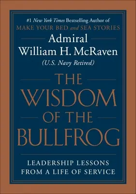 Moudrost býčí žáby: Vůdcovství je jednoduché (ale ne snadné) - The Wisdom of the Bullfrog: Leadership Made Simple (But Not Easy)