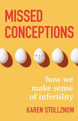 Zmeškané koncepty: Jak se vyrovnáváme s neplodností - Missed Conceptions: How We Make Sense of Infertility