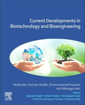 Současný vývoj v biotechnologiích a bioinženýrství: Pesticidy: Lidské zdraví, dopady na životní prostředí a řízení - Current Developments in Biotechnology and Bioengineering: Pesticides: Human Health, Environmental Impacts and Management