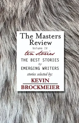 The Masters Review IV. díl s povídkami vybranými Kevinem Brockmeierem - The Masters Review Volume IV with Stories Selected by Kevin Brockmeier
