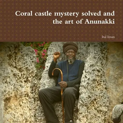 Záhada korálového hradu vyřešena a umění Anunakki - Coral castle mystery solved and the art of Anunakki
