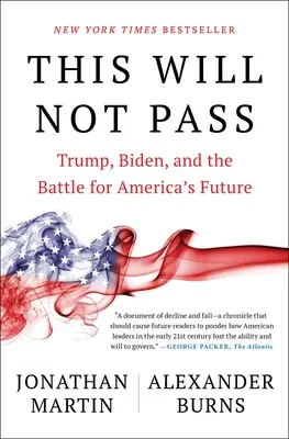 Tohle neprojde: Trump, Biden a bitva o budoucnost Ameriky - This Will Not Pass: Trump, Biden, and the Battle for America's Future