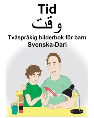 Švédština-Dari Time Bilingvní obrázková kniha pro děti - Svenska-Dari Tid Tvsprkig bilderbok fr barn