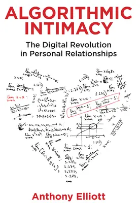 Algoritmická intimita: Digitální revoluce v osobních vztazích - Algorithmic Intimacy: The Digital Revolution in Personal Relationships