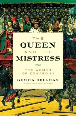 Královna a milenka: Ženy Eduarda III. - The Queen and the Mistress: The Women of Edward III