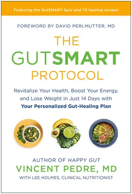 The Gutsmart Protocol: Vyzkoušejte si, jak se vám daří, jak se vám daří, jak se vám daří, jak se vám daří, jak se vám daří, jak se vám daří, jak se vám daří, jak se vám daří, jak se vám daří. - The Gutsmart Protocol: Revitalize Your Health, Boost Your Energy, and Lose Weight in Just 14 Days with Your Personalized Gut-Healing Plan