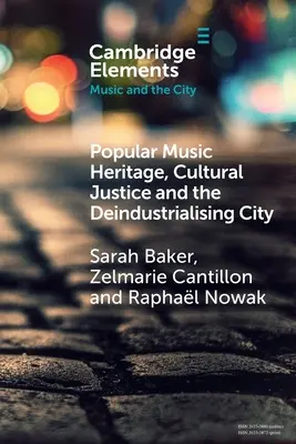 Dědictví populární hudby, kulturní spravedlnost a deindustrializace města - Popular Music Heritage, Cultural Justice and the Deindustrialising City