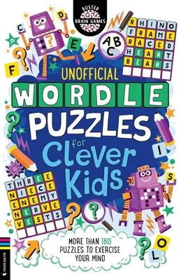 Slovní hádanky pro chytré děti: Více než 180 hádanek, které procvičí vaši mysl. - Wordle Puzzles for Clever Kids: More Than 180 Puzzles to Exercise Your Mind