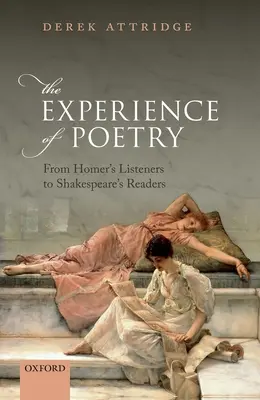 Zkušenost poezie: Od Homérových posluchačů k Shakespearovým čtenářům - The Experience of Poetry: From Homer's Listeners to Shakespeare's Readers