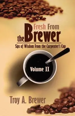 Čerstvé z pivovaru: Z tesařova poháru: doušky moudrosti II. díl - Fresh From The Brewer: Sips Of Wisdom From The Carpenter's Cup Volume II