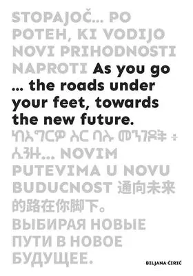 As You Go ...: Cesty pod tvýma nohama, vstříc nové budoucnosti - As You Go ...: The Roads Under Your Feet, Towards the New Future