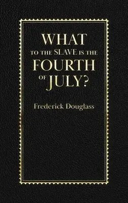 Co je pro otroka 4. červenec? - What to the Slave Is the Fourth of July?