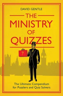 Ministerstvo kvízů: Ministerstvo kvízů: Kompendium pro hádankáře a řešitele kvízů - The Ministry of Quizzes: The Ultimate Compendium for Puzzlers and Quiz-Solvers