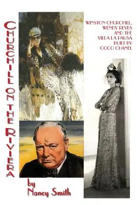 Churchill na Riviéře: Winston Churchill, Wendy Revesová a vila La Pausa, kterou postavila Coco Chanel. - Churchill On The Riviera: Winston Churchill, Wendy Reves And The Villa La Pausa Built By Coco Chanel