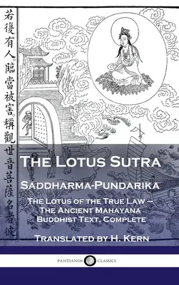 Lotosová sútra - Saddharma-Pundarika: Lotos pravého zákona - starobylý mahájánový buddhistický text, kompletní vydání - Lotus Sutra - Saddharma-Pundarika: The Lotus of the True Law - The Ancient Mahayana Buddhist Text, Complete
