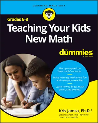 Učíme děti novou matematiku, 6-8 pro hlupáky - Teaching Your Kids New Math, 6-8 for Dummies