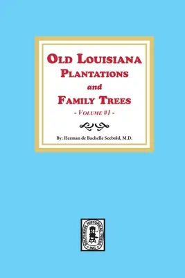 Staré louisianské plantáže a rodokmeny, svazek č. 1 - Old Louisiana Plantations and Family Trees, Volume #1