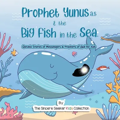 Prorok Yunus a velká ryba v moři: Příběhy z Koránu o Božích poslech a prorocích: Jak se žije v moři? - Prophet Yunus & the Big Fish in the Sea: Quranic Stories of Messengers & Prophets of God