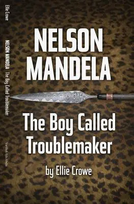 Nelson Mandela: Chlapec zvaný Troublemaker - Nelson Mandela: The Boy Called Troublemaker