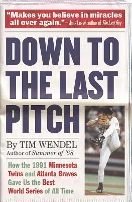 Až do posledního nadhozu: Jak nám týmy Minnesota Twins a Atlanta Braves v roce 1991 zajistily nejlepší světovou sérii všech dob. - Down to the Last Pitch: How the 1991 Minnesota Twins and Atlanta Braves Gave Us the Best World Series of All Time