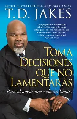 Toma Decisiones Que No Lamentars (Dělat skvělá rozhodnutí): Para Alcanzar Una Vida Sin Lmites (Přijímání rozhodnutí). - Toma Decisiones Que No Lamentars (Making Great Decisions): Para Alcanzar Una Vida Sin Lmites