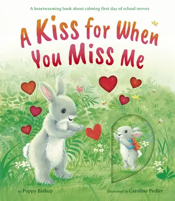 Polibek pro chvíle, kdy se ti stýská: Hřejivá kniha o uklidnění nervozity z prvního školního dne - A Kiss for When You Miss Me: A Heartwarming Book about Calming First Day of School Nerves