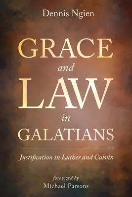Milost a zákon v listu Galaťanům: Ospravedlnění u Luthera a Kalvína - Grace and Law in Galatians: Justification in Luther and Calvin