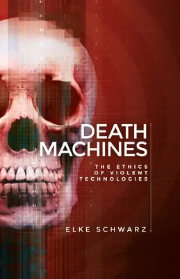 Stroje smrti: Etika násilných technologií - Death machines: The ethics of violent technologies