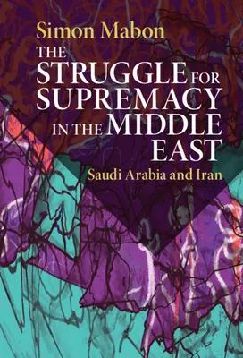 Boj o nadvládu na Blízkém východě: Saúdská Arábie a Írán - The Struggle for Supremacy in the Middle East: Saudi Arabia and Iran