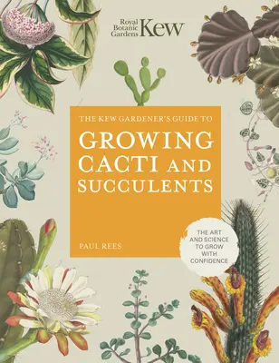 Průvodce zahradníka Kew pro pěstování kaktusů a sukulentů - Kew Gardener's Guide to Growing Cacti and Succulents