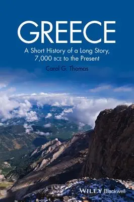 Řecko: Krátké dějiny dlouhého příběhu, 7 000 let před naším letopočtem až po současnost - Greece: A Short History of a Long Story, 7,000 Bce to the Present