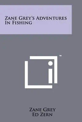 Dobrodružství Zane Greye při rybaření - Zane Grey's Adventures In Fishing