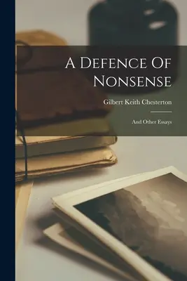 Obhajoba nesmyslu: A jiné eseje - A Defence Of Nonsense: And Other Essays