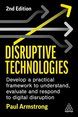Disruptivní technologie: Václav Hájek: Rozvoj praktického rámce pro pochopení, vyhodnocení a reakci na digitální narušení. - Disruptive Technologies: Develop a Practical Framework to Understand, Evaluate and Respond to Digital Disruption