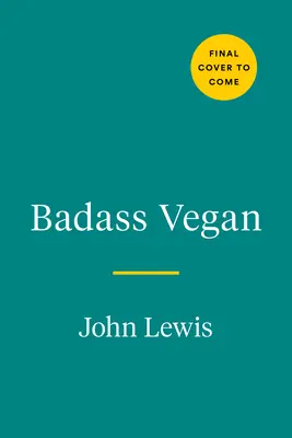 Badass Vegan: Veganská kniha: Načerpejte energii pro své tělo, vyjebejte se systémem a žijte svůj život správně - Badass Vegan: Fuel Your Body, Ph*ck the System, and Live Your Life Right