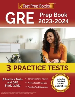 GRE Prep Book 2023-2024: 3 Practice Tests and GRE Study Guide [Includes Detailed Answer Explanations] (Příručka pro přípravu na GRE 2023-2024: 3 cvičné testy a studijní příručka pro GRE) - GRE Prep Book 2023-2024: 3 Practice Tests and GRE Study Guide [Includes Detailed Answer Explanations]